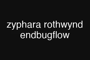 zyphara rothwynd endbugflow