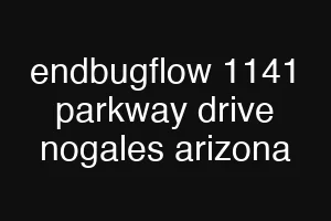endbugflow 1141 parkway drive nogales arizona